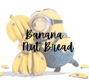 Banana... Nut Bread