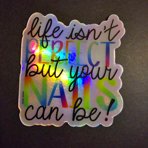 Life Isn't Perfect But Your Nails Can Be Sticker