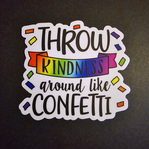 Throw Kindness Around Like Confetti Sticker