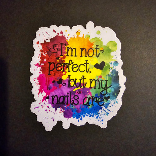 I'm Not Perfect, But My Nails Are Sticker