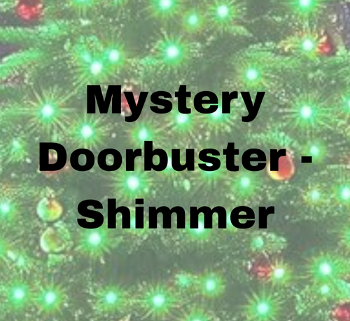 Mystery Doorbuster - Shimmer